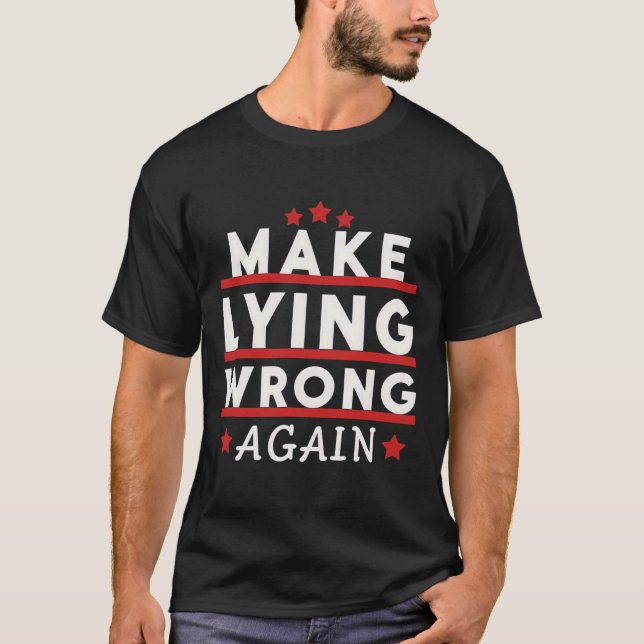 Make Lying Wrong Again Anti Trump Make Lying Wrong T-Shirt (Front)