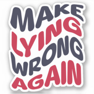 Make Lying Wrong Again Funny Patriotic Political 
