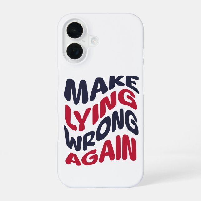 Make Lying Wrong Again Funny Patriotic Political  iPhone 16 Case (Back)