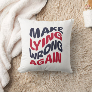 Make Lying Wrong Again Funny Patriotic Political Throw Pillow