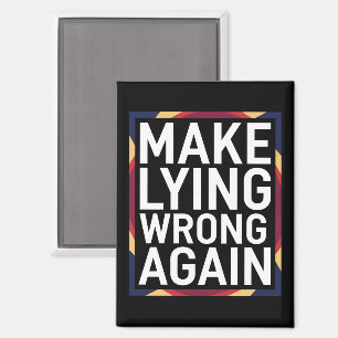 Make Lying Wrong Again Gift Resist Anti-Trump Magnet