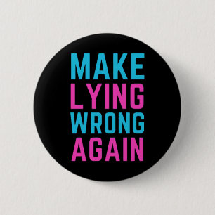 Make Lying Wrong Again Sticker  2 Inch Round Button
