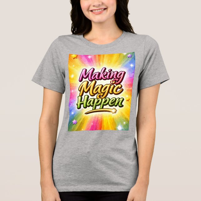 Make Magic Happen Motivational Tri-Blend Shirt (Front)