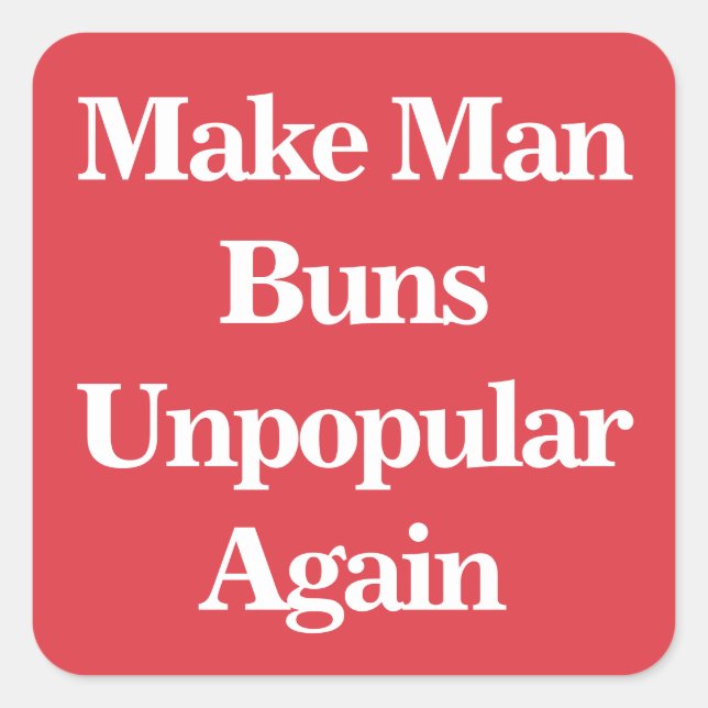 Make Man Buns Unpopular Again Square Sticker (Front)
