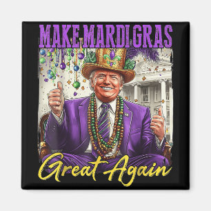 Make Mardi Gras Great Again  Magnet