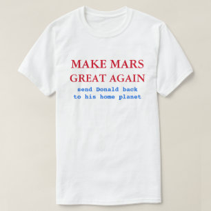 Make Mars Great Again Funny Anti Donald Trump 2016 T-Shirt