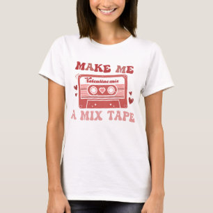Make Me A Mix Tape T-Shirt