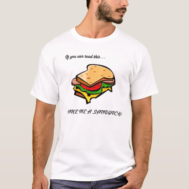 Make Me A Sandwich. T-Shirt (Front)