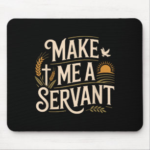 Make Me A Servant Faith-based Christian Worship  Mouse Pad