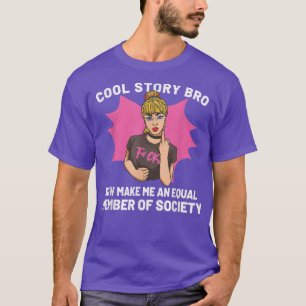 Make Me An Equal Member Of Society 3736  T-Shirt