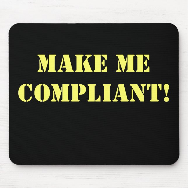 Make Me Compliant Rude Office Innuendo Mouse Pad (Front)