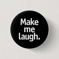 Make me laugh.