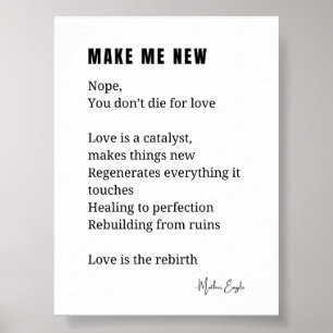 Make Me New Love Encouragement poem poetry poster 