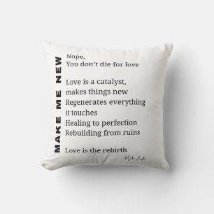 Make Me New Love Encouragement poem poetry Throw Pillow