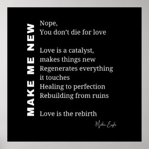 Make Me New Love Encouragement poème poésie poster