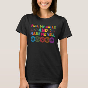 Make Me Yell Bingo Bingo Bingo T-Shirt
