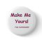 Make Me Yours is fully Customizable!