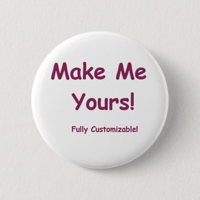 Make Me Yours is fully Customizable! 2 Inch Round Button (Front)