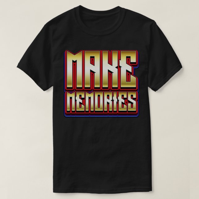Make Memories Life Quote T-Shirt (Design Front)