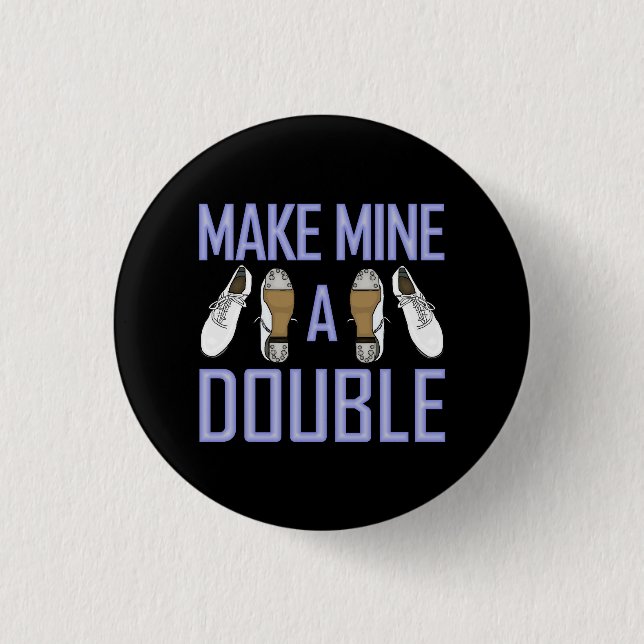 Make Mine a Double Clogging Small 1 Inch Round Button (Front)