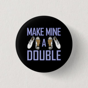 Make Mine a Double Clogging Small 1 Inch Round Button