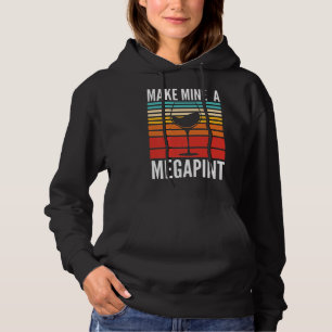 Make Mine A Mega Pint funny Wine Drinkers Megapint Hoodie
