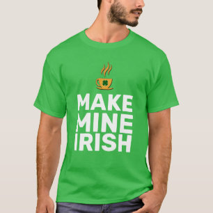 Make Mine Irish cool funny T-Shirt