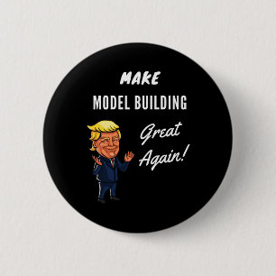 Make Model Building Great Again 2 Inch Round Button