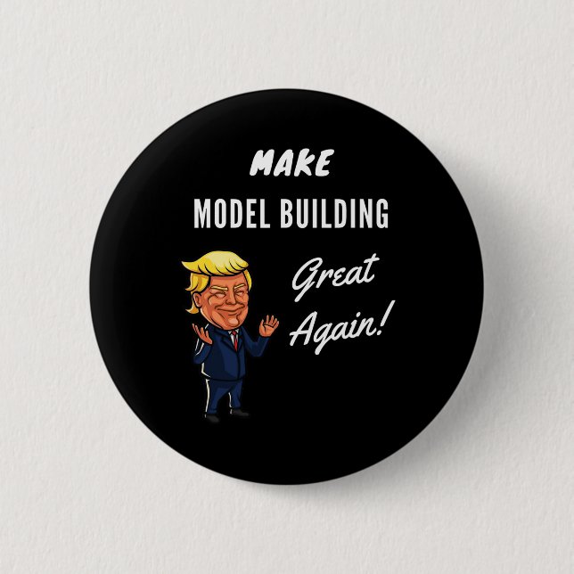 Make Model Building Great Again  2 Inch Round Button (Front)
