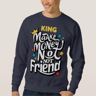 make money not freind trendy sweatshirt
