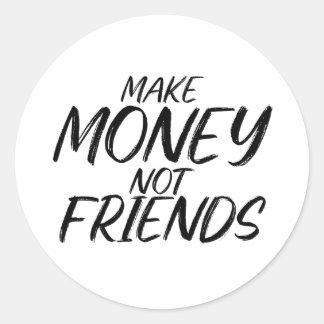 Make Money Not Friends Hustle Shirt Classic Round Sticker