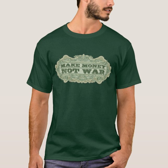 Make Money Not War T-Shirt (Front)