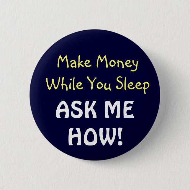 Make Money While You Sleep! Button (Front)