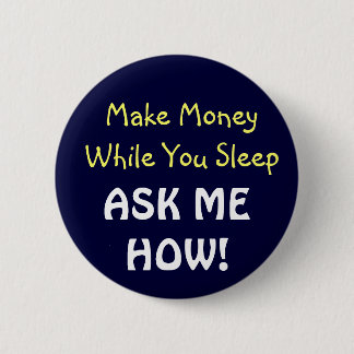 Make Money While You Sleep! Button