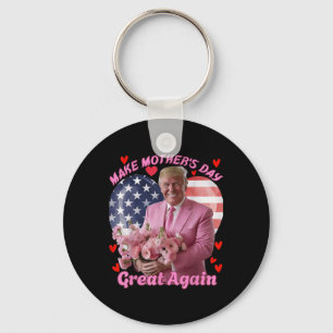 Make Mothers Day Great Again Funny Trump Happy Mot Keychain