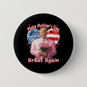 Make Mothers Day Great Again Trump Funny Mother Da 2 Inch Round Button