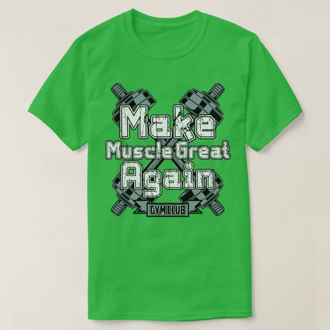 MAKE MUSCLE GREAT AGAIN T-Shirt (Design Front)
