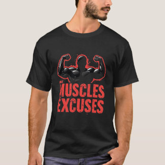 Make Muscles Not Excuses T-Shirt