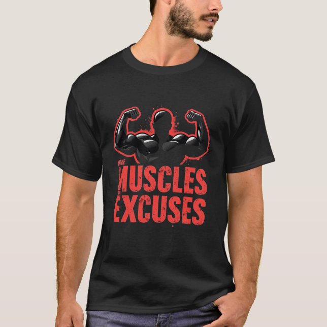 Make Muscles Not Excuses T-Shirt (Front)