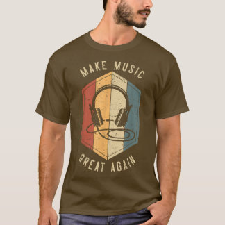 Make Music Great Again for Music Producer DJ Mixer T-Shirt