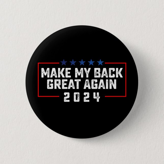 Make My Back Great Again 2024 Trump Election 2 Inch Round Button (Front)