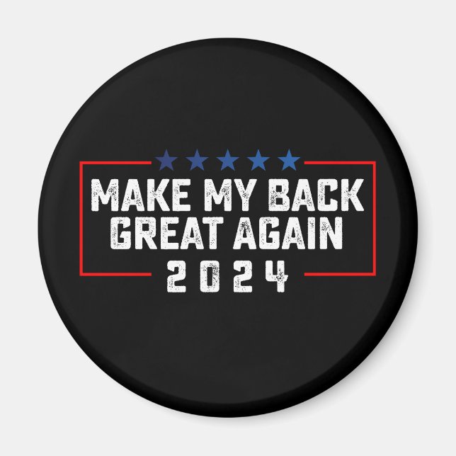 Make My Back Great Again 2024 Trump Election Magnet (Front)