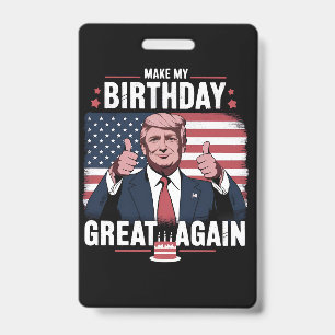 Make My Birthday Great Again Funny Trump Badge