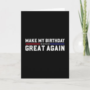 Make My Birthday Great Again Funny Trump Fan Birth Card