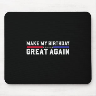 Make My Birthday Great Again Funny Trump Fan Birth Mouse Pad