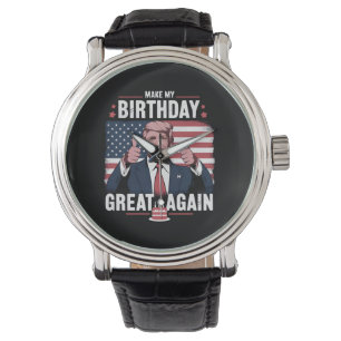 Make My Birthday Great Again Funny Trump Watch