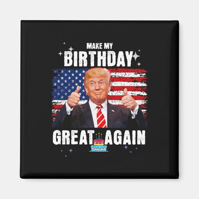 Make My Birthday Great Again  Magnet (Front)