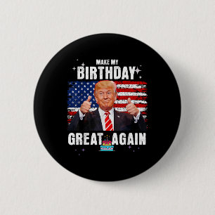 Make My Birthday Great Again, Trump Fan Birthday G 2 Inch Round Button