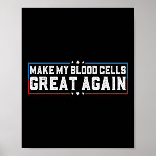 Make My Blood Cells Great Again Leukaemia Cancer A Poster
