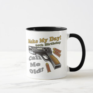 Make My Day 60th Birthday Gifts Mug